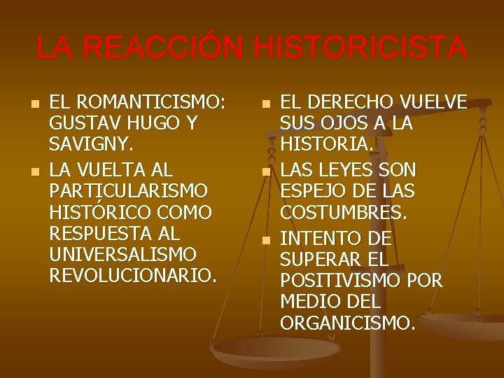 LA REACCIÓN HISTORICISTA n n EL ROMANTICISMO: GUSTAV HUGO Y SAVIGNY. LA VUELTA AL