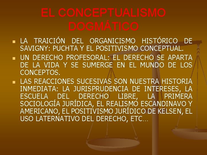 EL CONCEPTUALISMO DOGMÁTICO n n n LA TRAICIÓN DEL ORGANICISMO HISTÓRICO DE SAVIGNY: PUCHTA