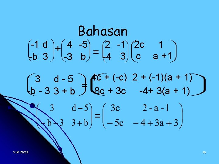 Bahasan -1 d + 4 -5 2 -1 2 c 1 = -4 3