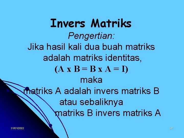 Invers Matriks Pengertian: Jika hasil kali dua buah matriks adalah matriks identitas, (A x