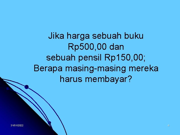 Jika harga sebuah buku Rp 500, 00 dan sebuah pensil Rp 150, 00; Berapa