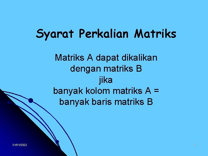 Syarat Perkalian Matriks A dapat dikalikan dengan matriks B jika banyak kolom matriks A