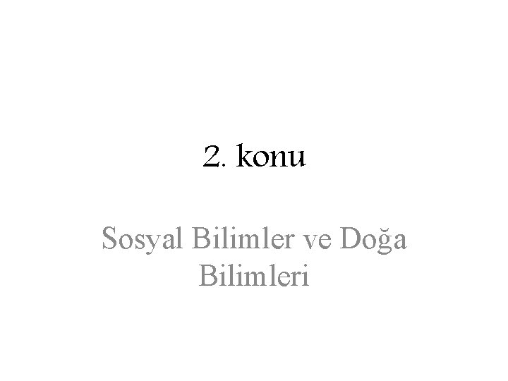 2. konu Sosyal Bilimler ve Doğa Bilimleri 