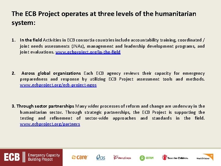 The ECB Project operates at three levels of the humanitarian system: 1. In the