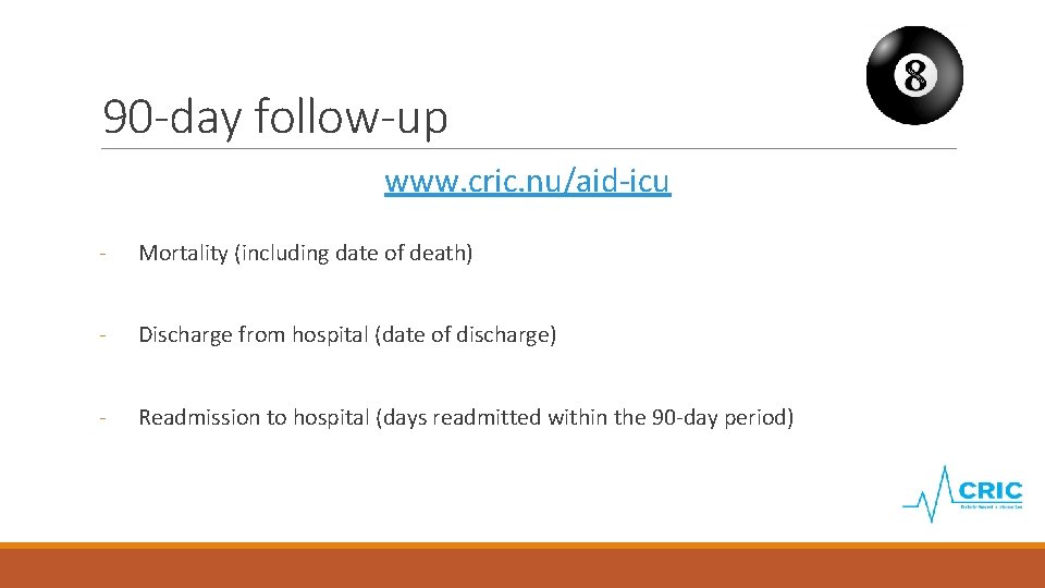 90 -day follow-up www. cric. nu/aid-icu - Mortality (including date of death) - Discharge
