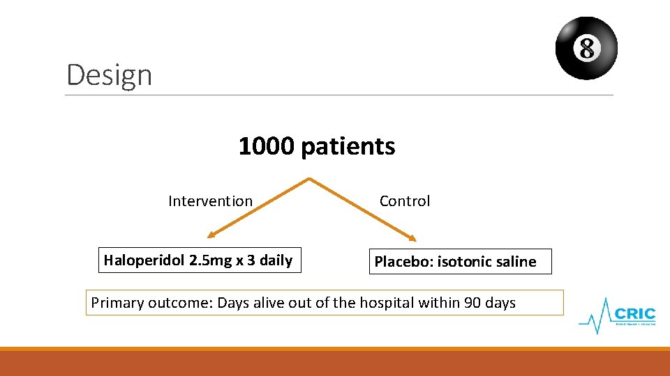 Design 1000 patients Intervention Haloperidol 2. 5 mg x 3 daily Control Placebo: isotonic