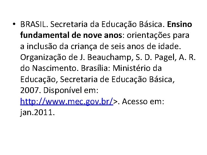  • BRASIL. Secretaria da Educação Básica. Ensino fundamental de nove anos: orientações para