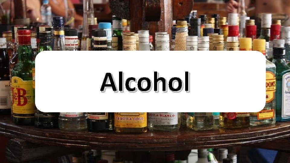 Alcohol 