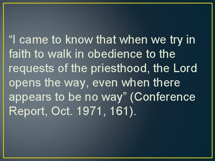 “I came to know that when we try in faith to walk in obedience
