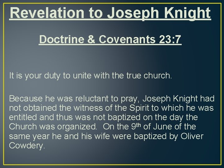 Revelation to Joseph Knight Doctrine & Covenants 23: 7 It is your duty to