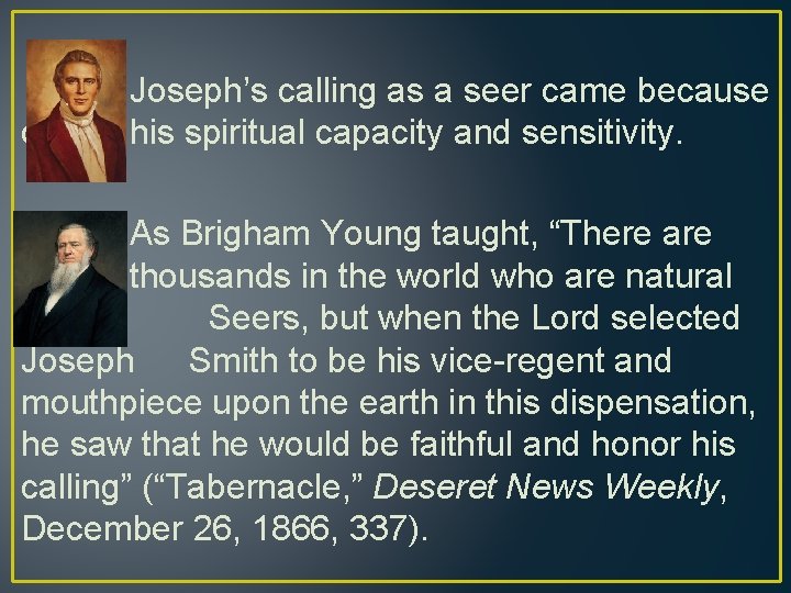 of Joseph’s calling as a seer came because his spiritual capacity and sensitivity. As