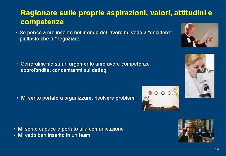 Ragionare sulle proprie aspirazioni, valori, attitudini e competenze • Se penso a me inserito