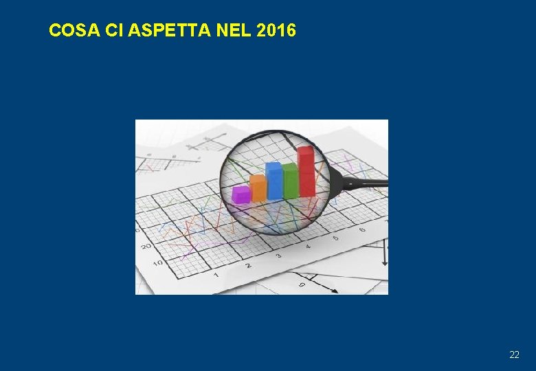 COSA CI ASPETTA NEL 2016 22 