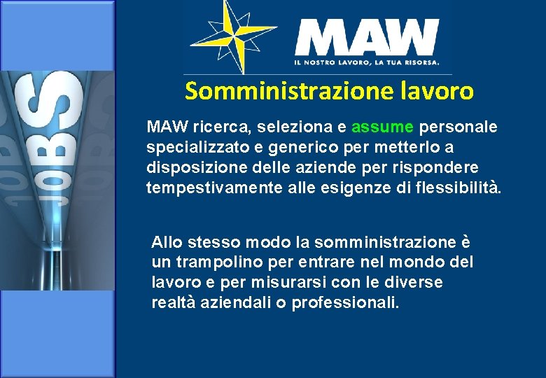 Somministrazione lavoro MAW ricerca, seleziona e assume personale specializzato e generico per metterlo a