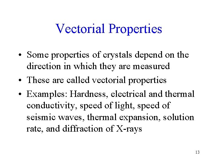 Vectorial Properties • Some properties of crystals depend on the direction in which they