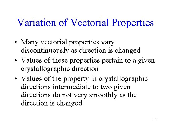 Variation of Vectorial Properties • Many vectorial properties vary discontinuously as direction is changed