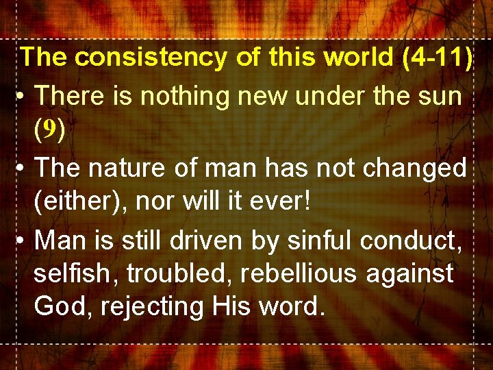 The consistency of this world (4 -11) • There is nothing new under the