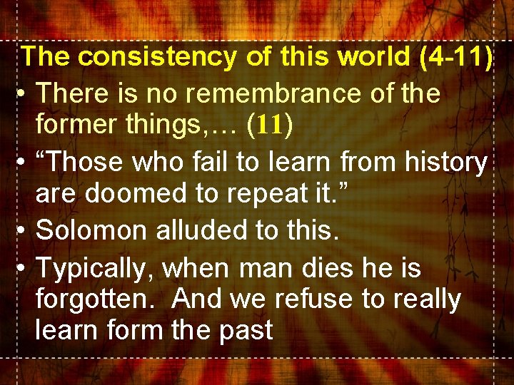 The consistency of this world (4 -11) • There is no remembrance of the