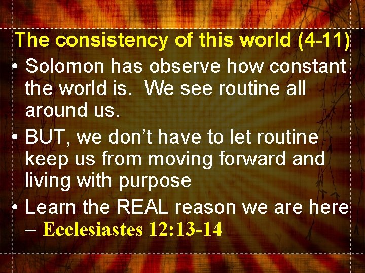 The consistency of this world (4 -11) • Solomon has observe how constant the