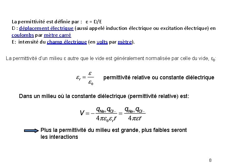 La permittivité est définie par : ε = D/E D : déplacement électrique (aussi
