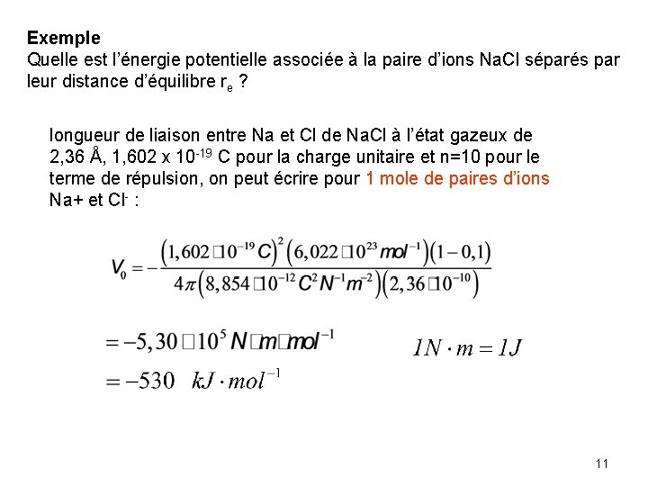 Exemple Quelle est l’énergie potentielle associée à la paire d’ions Na. Cl séparés par