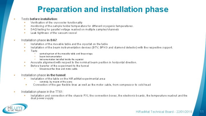Preparation and installation phase § Tests before installation: § Verification of the cryocooler functionality