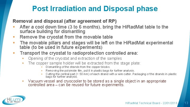 Post Irradiation and Disposal phase Removal and disposal (after agreement of RP) § After