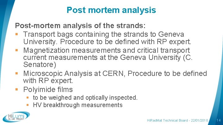 Post mortem analysis Post-mortem analysis of the strands: § Transport bags containing the strands