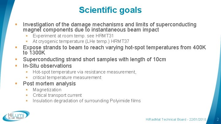 Scientific goals § Investigation of the damage mechanisms and limits of superconducting magnet components