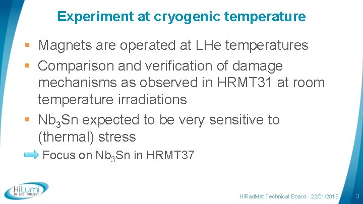 Experiment at cryogenic temperature § Magnets are operated at LHe temperatures § Comparison and