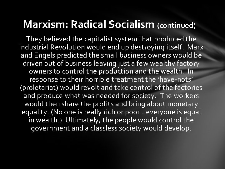 Marxism: Radical Socialism (continued) They believed the capitalist system that produced the Industrial Revolution