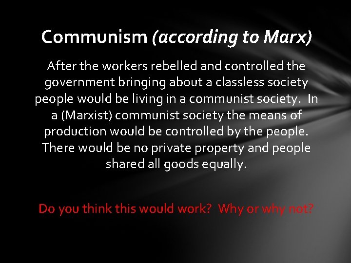 Communism (according to Marx) After the workers rebelled and controlled the government bringing about