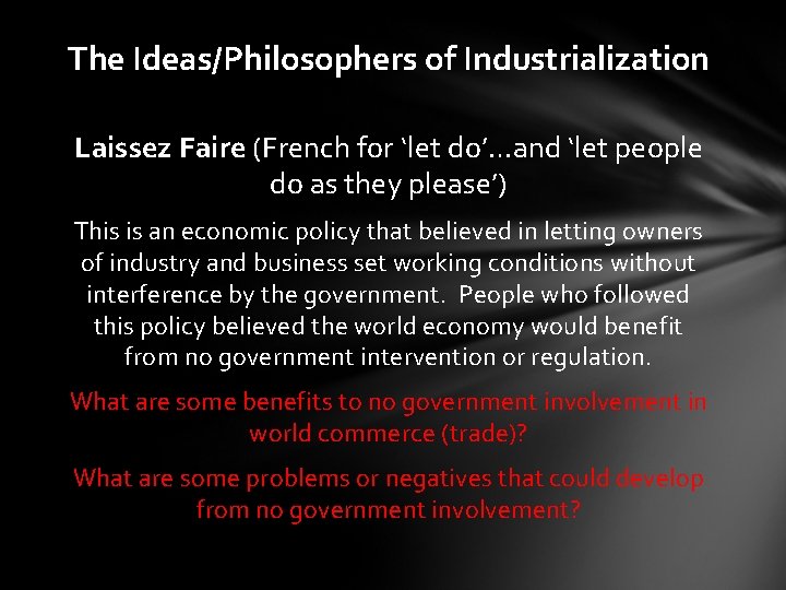 The Ideas/Philosophers of Industrialization Laissez Faire (French for ‘let do’…and ‘let people do as