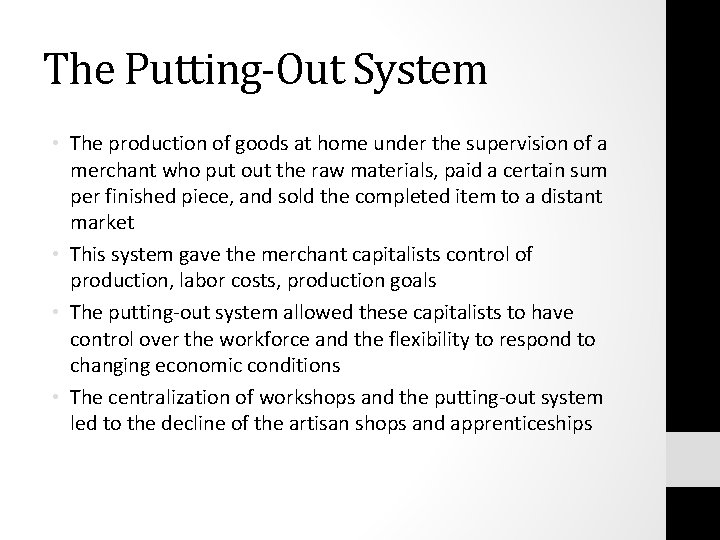 The Putting-Out System • The production of goods at home under the supervision of