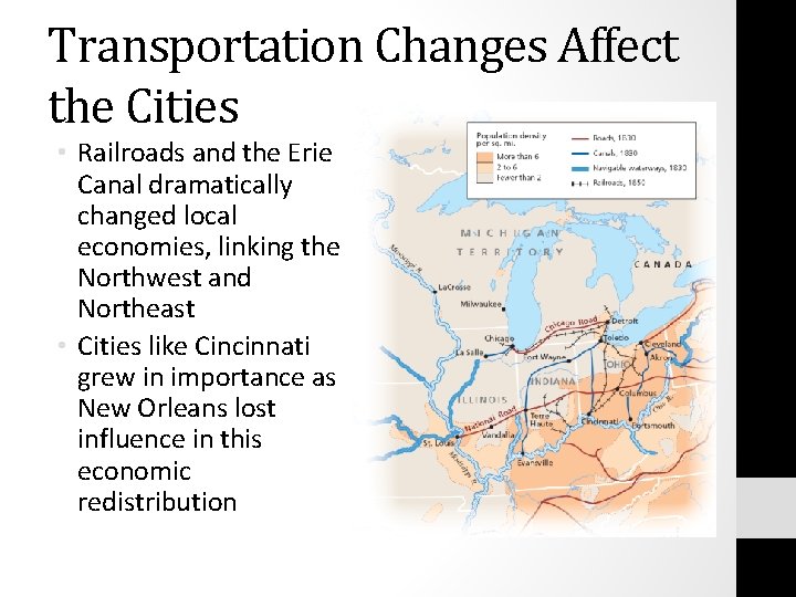 Transportation Changes Affect the Cities • Railroads and the Erie Canal dramatically changed local