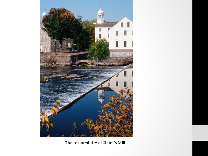 The restored site of Slater’s Mill 