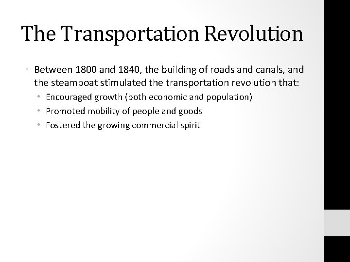 The Transportation Revolution • Between 1800 and 1840, the building of roads and canals,