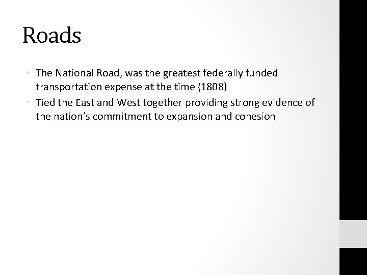 Roads • The National Road, was the greatest federally funded transportation expense at the