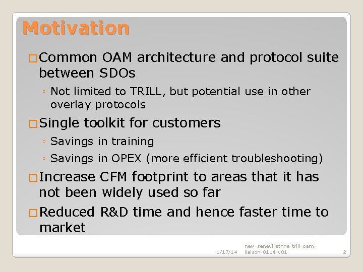 Motivation �Common OAM architecture and protocol suite between SDOs ◦ Not limited to TRILL,