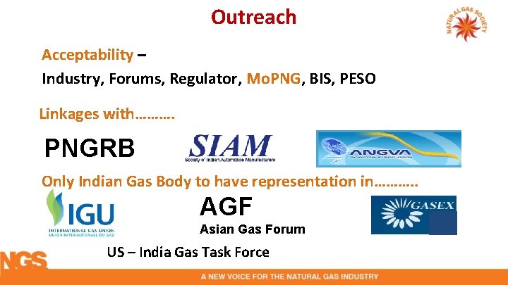 Outreach Acceptability – Industry, Forums, Regulator, Mo. PNG, BIS, PESO Linkages with………. PNGRB Only