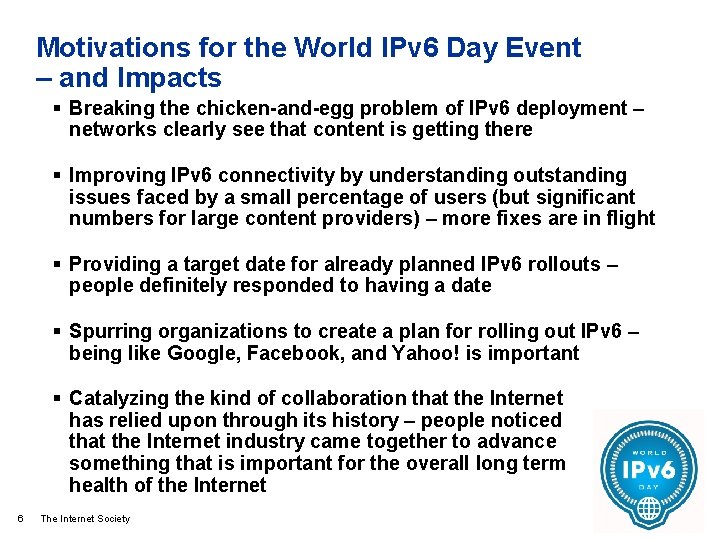 Motivations for the World IPv 6 Day Event – and Impacts § Breaking the