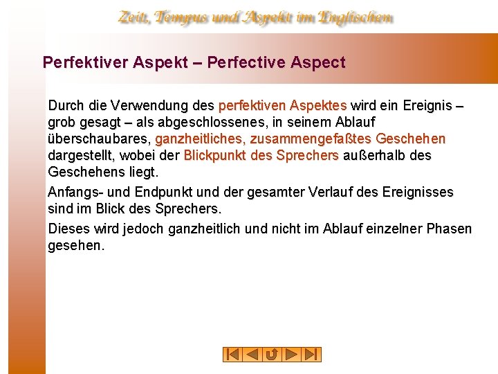 Perfektiver Aspekt – Perfective Aspect Durch die Verwendung des perfektiven Aspektes wird ein Ereignis