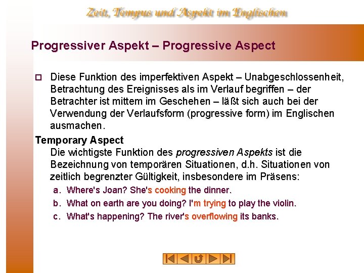 Progressiver Aspekt – Progressive Aspect Diese Funktion des imperfektiven Aspekt – Unabgeschlossenheit, Betrachtung des