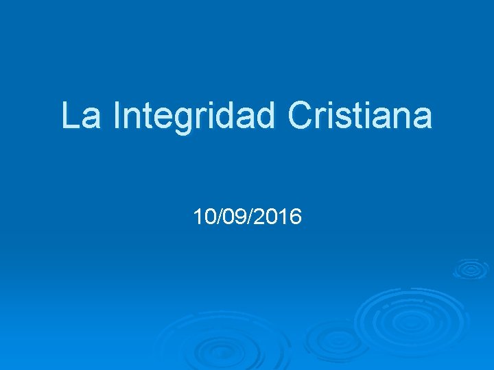 La Integridad Cristiana 10/09/2016 