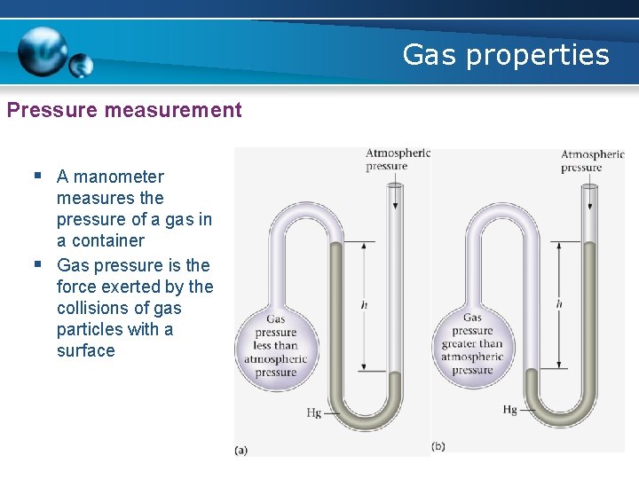 Gas properties Pressure measurement § A manometer § measures the pressure of a gas