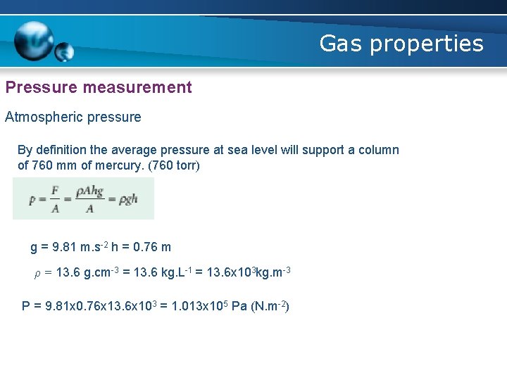 Gas properties Pressure measurement Atmospheric pressure By definition the average pressure at sea level