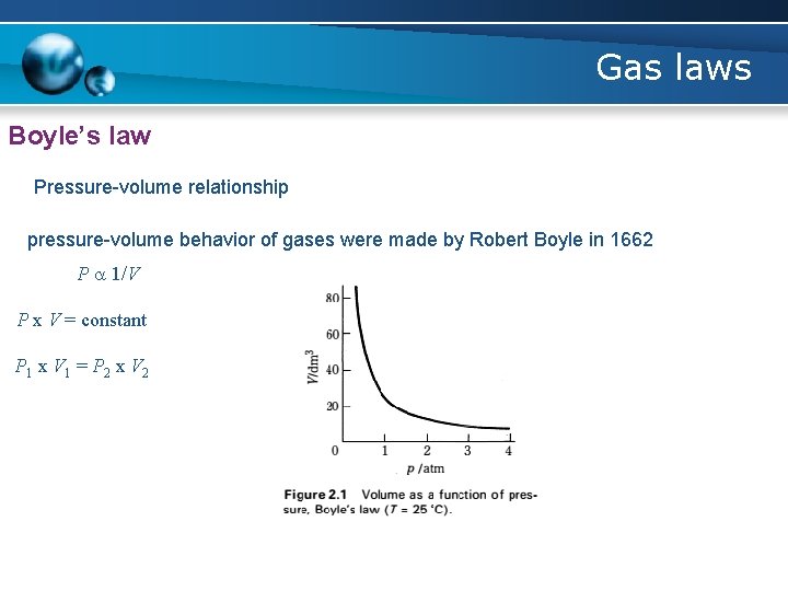 Gas laws Boyle’s law Pressure-volume relationship pressure-volume behavior of gases were made by Robert