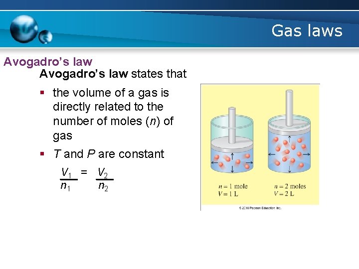 Gas laws Avogadro’s law states that § the volume of a gas is directly