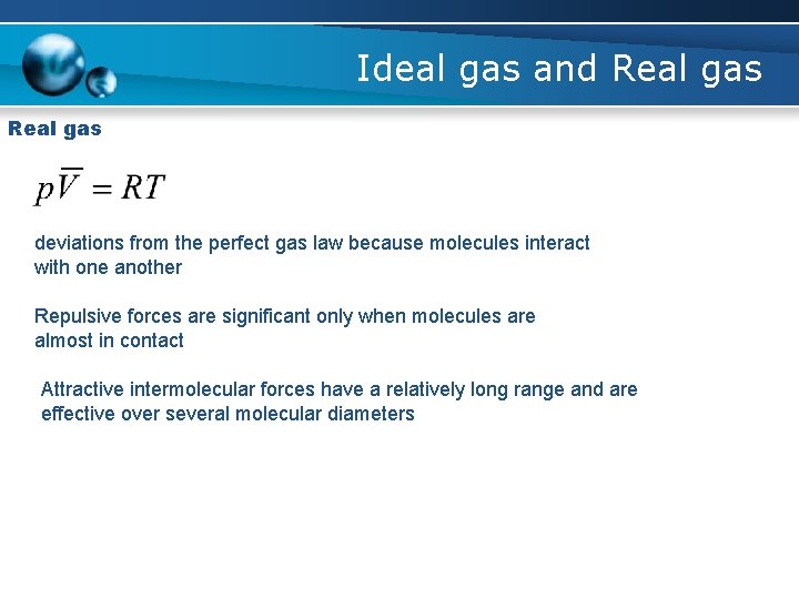 Ideal gas and Real gas deviations from the perfect gas law because molecules interact