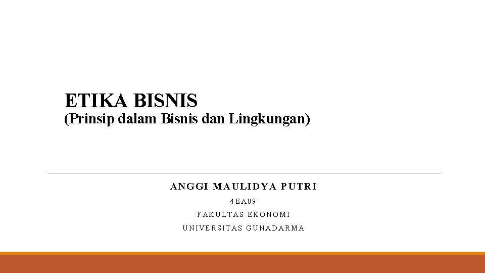 ETIKA BISNIS (Prinsip dalam Bisnis dan Lingkungan) AN GG I MA UL IDYA PUTRI